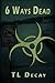 6 Ways Dead