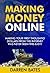 Making Money Online: Making Your First Thousand Dollars from the Internet has Never Been this Easy! Generate a Huge Monthly Passive Income from Home. Start ... to Make Money Online with Proven Methods !)