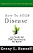 How To Stop Disease: Learn How To Grow Sprouts-Nature's Super Food!