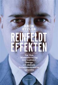 Reinfeldteffekten: Hur nya moderaterna tog över makten i Sverige och skaka