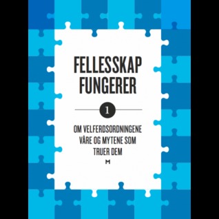 Om velferdsordningene våre og mytene som truer dem. (Fellesskap fungerer, #1)