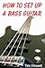 How to Set Up a Bass Guitar