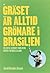 Gräset är alltid grönare i Brasilien by Henrik Brandão Jönsson