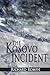The Kosovo Incident by Richard Romfh