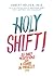 Holy Shift!: 365 Daily Meditations from A Course in Miracles