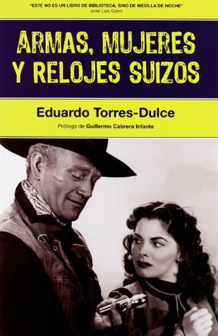 Armas, Mujeres Y Relojes Suizos