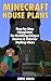 Minecraft House Plans: Step by Step Blueprints For Building Unique Homes & Interior Styling Ideas
