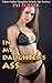 In My Daughter's Ass