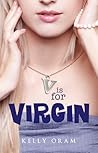 V Is for Virgin by Kelly Oram V Is for Virgin by Kelly Oram