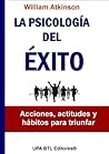 La Psicología del Éxito by William Walker Atkinson