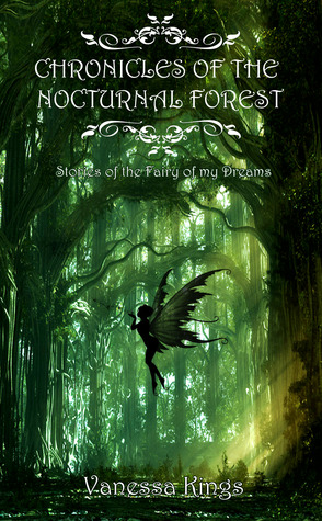 Chronicles Of The Nocturnal Forest By Vanessa Kings