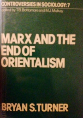 Marx And The End Of Orientalism (Controversies in Sociology, #7)