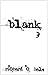 Blank 3 (Blank: Season One #3)