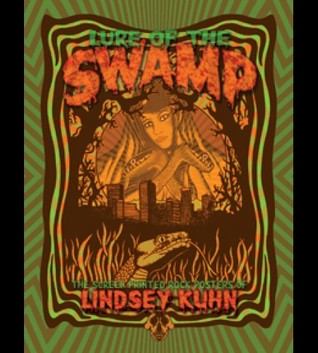 Lure of The Swamp - The Screen Printed Rock Posters of Lindsey Kuhn by Lindsey Kuhn (2009-12-12)