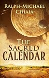 The Sacred Calendar by Ralph-Michael Chiaia