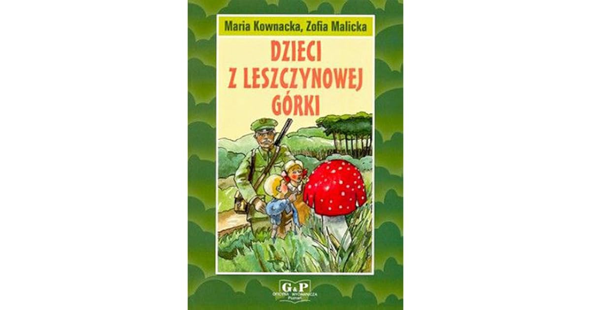 Dzieci z Leszczynowej Górki by Maria Kownacka