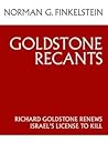 Goldstone Recants: Richard Goldstone Renews Israel's License to Kill Goldstone Recants: Richard Goldstone Renews Israel's License to Kill
