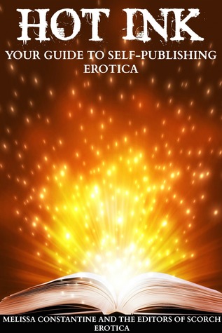 Hot Ink: Your Guide to Self-Publishing Erotica