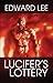 Lucifer's Lottery by Edward Lee