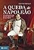 A Queda de Napoleão: Um Ele...