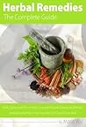 Herbal Remedies: The Complete Guide: The Holistic Medicine Way. Herbs, Spices and Oils to Help Cure, Sickness, and Illness. And add some Pep in Your Step ... Healthy, Fight Disease, and Cure Illness)