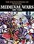 Medieval Wars 500–1500 (The Encyclopedia of Warfare Book 2)