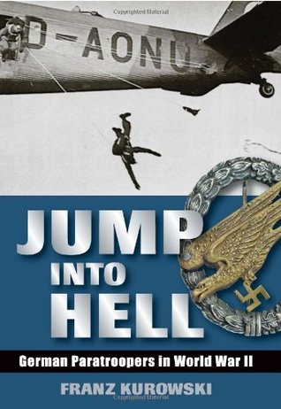 Jump Into Hell: German Paratroopers in World War II (Hardcover)