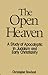 The Open Heaven: A Study of Apocalyptic in Judaism and Early Christianity