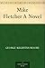 Mike Fletcher A Novel