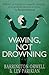 Waving, Not Drowning