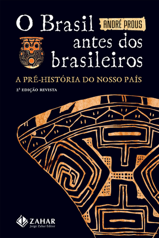 O Brasil antes dos brasileiros: A pré-história de nosso país (Paperback)