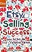 Etsy Selling Success: How To Sell On Etsy - Facebook Edition (Etsy Selling, Etsy Business, Etsy Success 1)