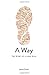 A Way: The story of a long ...