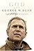 GOD and George W. Bush: A S...