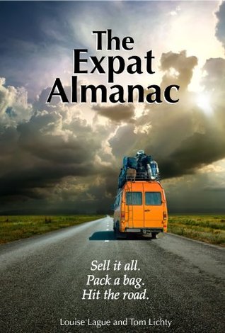 The Expat Almanac: Sell it all. Pack a bag. Hit the road. (Kindle Edition)