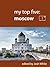 My Top Five: Moscow