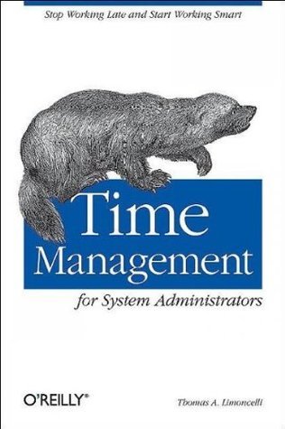 Time Management for System Administrators: Stop Working Late and Start Working Smart