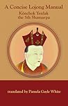A Concise Lojong Manual by Könchok Yenlak, the 5th Sha...