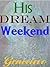 His Dream Weekend by Geneviève