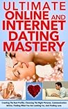 Online Dating: Master The Art of Internet Dating: Create The Best Profile, Choose The Right Pictures, Communication Advice, Finding What You Are Looking ... Dating Advice Tips Guide For Men and Women)