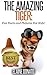 The Amazing Tiger: Fun Facts and Pictures for Kids!