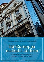 Itä-Eurooppa matkalla länteen: itäisen Keski-Euroopan, Baltian ja Balkanin historiaa ja politiikkaa (Paperback)