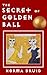 The Secret of Golden Ball: Juvenile adventure fiction. Micro- beings living on the golden ball.