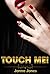 Touch Me!