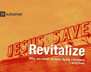 Revitalize: Why we must reclaim dying churches - and how (9Marks eJournal)