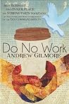 Do No Work: Beat Burnout, Find Inner Peace, and Strengthen Your Faith by Studying the Most Overlooked of the Ten Commandments