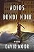 Adios Bondi Noir by David Moor