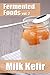 Fermented Foods vol. 2: Milk Kefir (The Food Preservation Series)