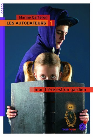 Mon frère est un gardien (Les autodafeurs, #1)