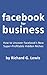 Facebook for Business: How to Uncover Facebook's New Super-Profitable Hidden Niches (Business Success Secrets Books)